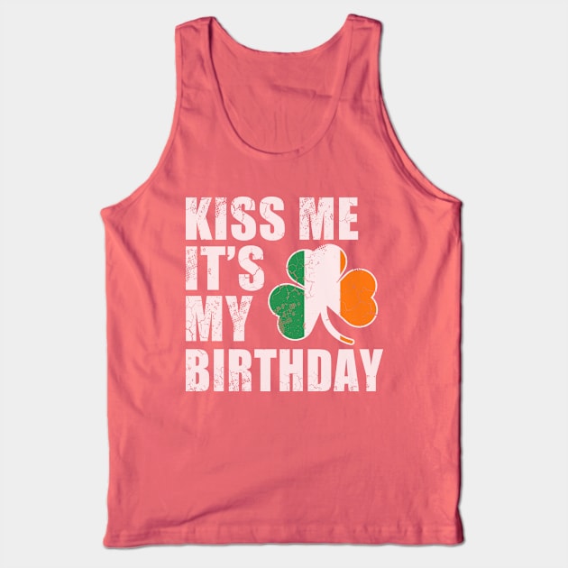 St Patricks Day Kiss Me It's My Birthday Tank Top by E